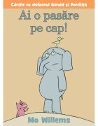 ART Ce Editura hur Ai o pasare pe cap! Mo Willems