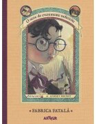 ART Ce Editura hur Evenimente nefericite 4. Fabrica fatala Lemony Snicket