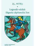 ART Legenda valaha Sageata capitanului Ion. Volumul I Alexandru Mitru