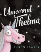 ART Unicornul Thelma Aaron Blabey