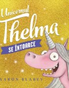 ART Unicornul Thelma se intoarce Aaron Blabey