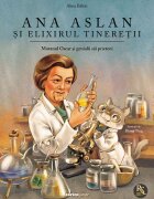 Corint Ana Aslan si elixirul tineretii Motanul Oscar si genialii sai prieteni Alina Baltac