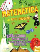 Corint Matematica este grozava! 101 lucruri incredibile pe care trebuie sa le stie orice copil