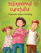 DPH Talismanul curajului O poveste despre bullying Brigitte Kolloch Elisabeth Zoller