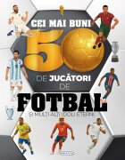 GIRASOL Carte Cei mai buni 50 de jucatori de fotbal si multi alti idoli eterni