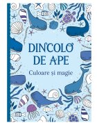Kreativ Carte de colorat Dincolo de ape Culoare si magie