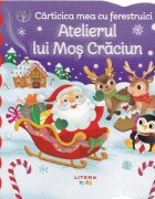 Litera Bebe invata Carticica mea cu ferestruici Atelierul lui Mos Craciun Holly Berry Byrd
