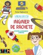 Litera Carte Editura Vreau sa fiu inginer de rachete Ana Claybourne