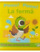 Litera Prima mea carticica de baie Pleosc! Pleosc! La ferma