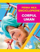Litera Prima mea enciclopedie National Geographic Corpul uman