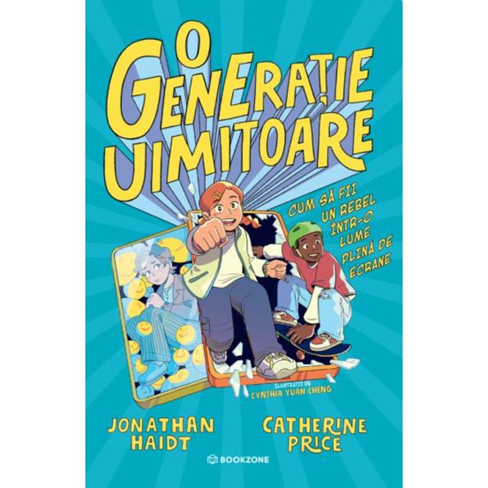 Bookzone O generatie uimitoare Cum sa fii un rebel intr-o lume plina de ecrane
