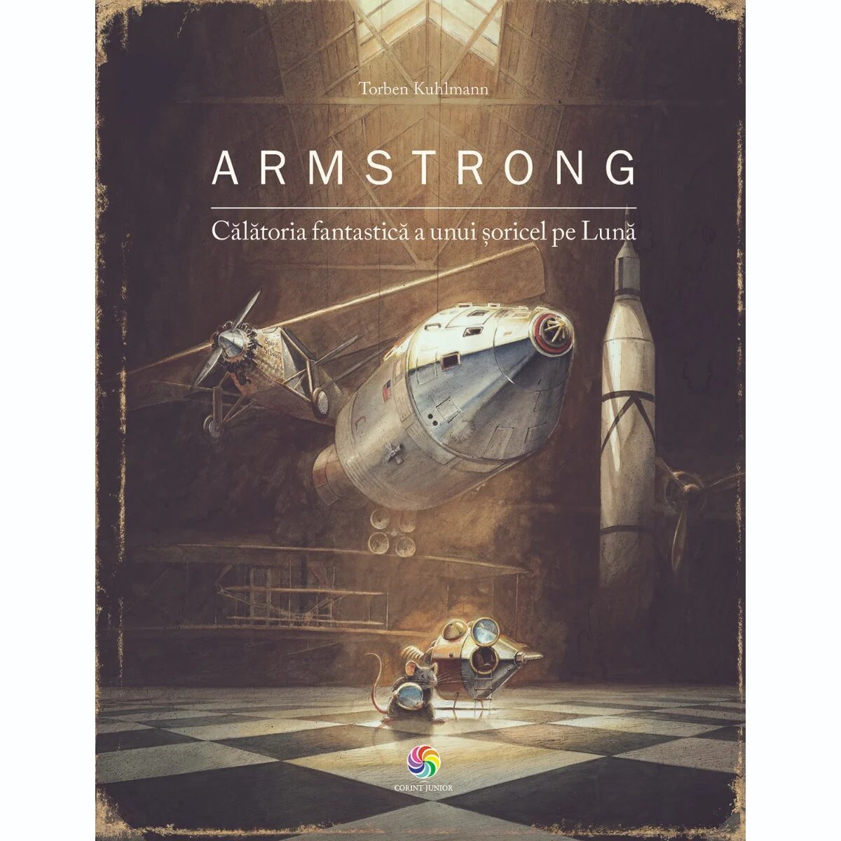 Corint Carte Editura Armstrong. Calatoria fantastica a unui soricel pe luna Torben Kuhlmann