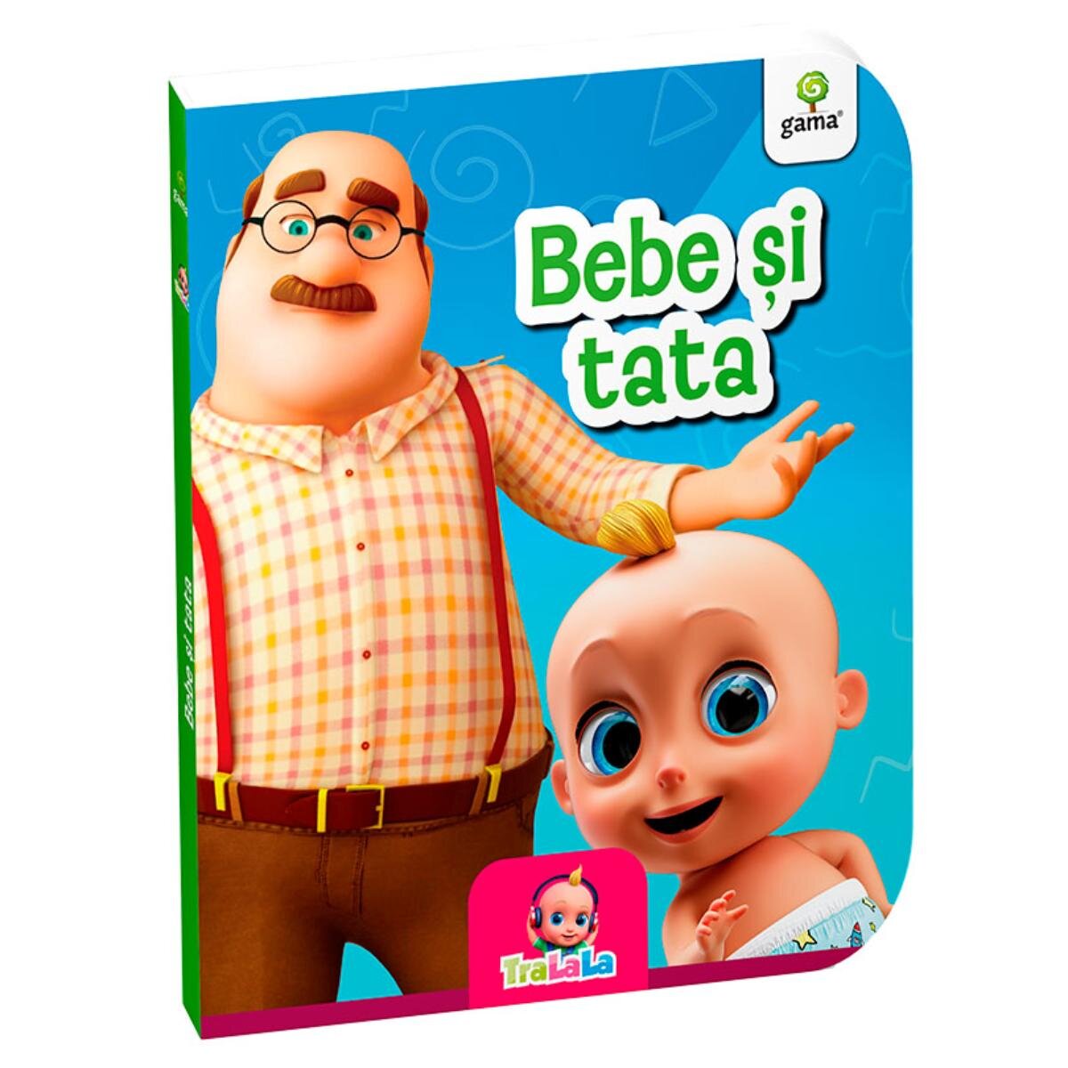 Gama Bebe si tata Tralala