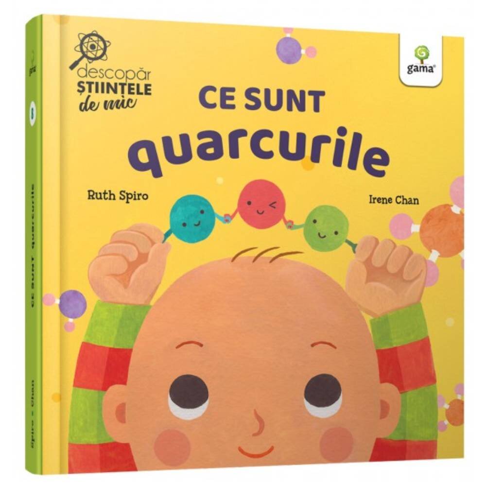 Gama Descopar stiintele de mic. Ce sunt quarcurile Ruth Spiro