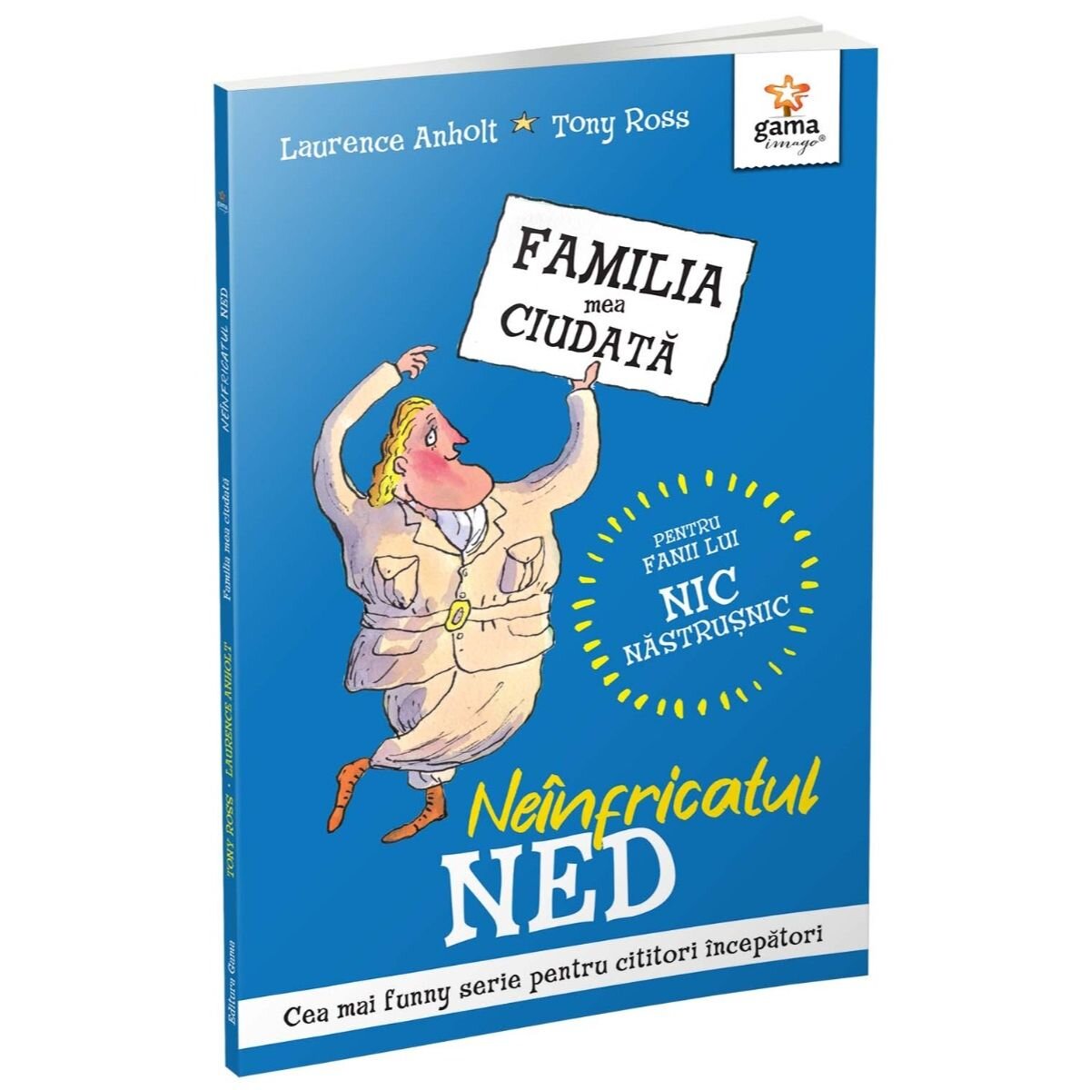 Gama Neinfricatul Ned Familia mea ciudata Laurence Anholt