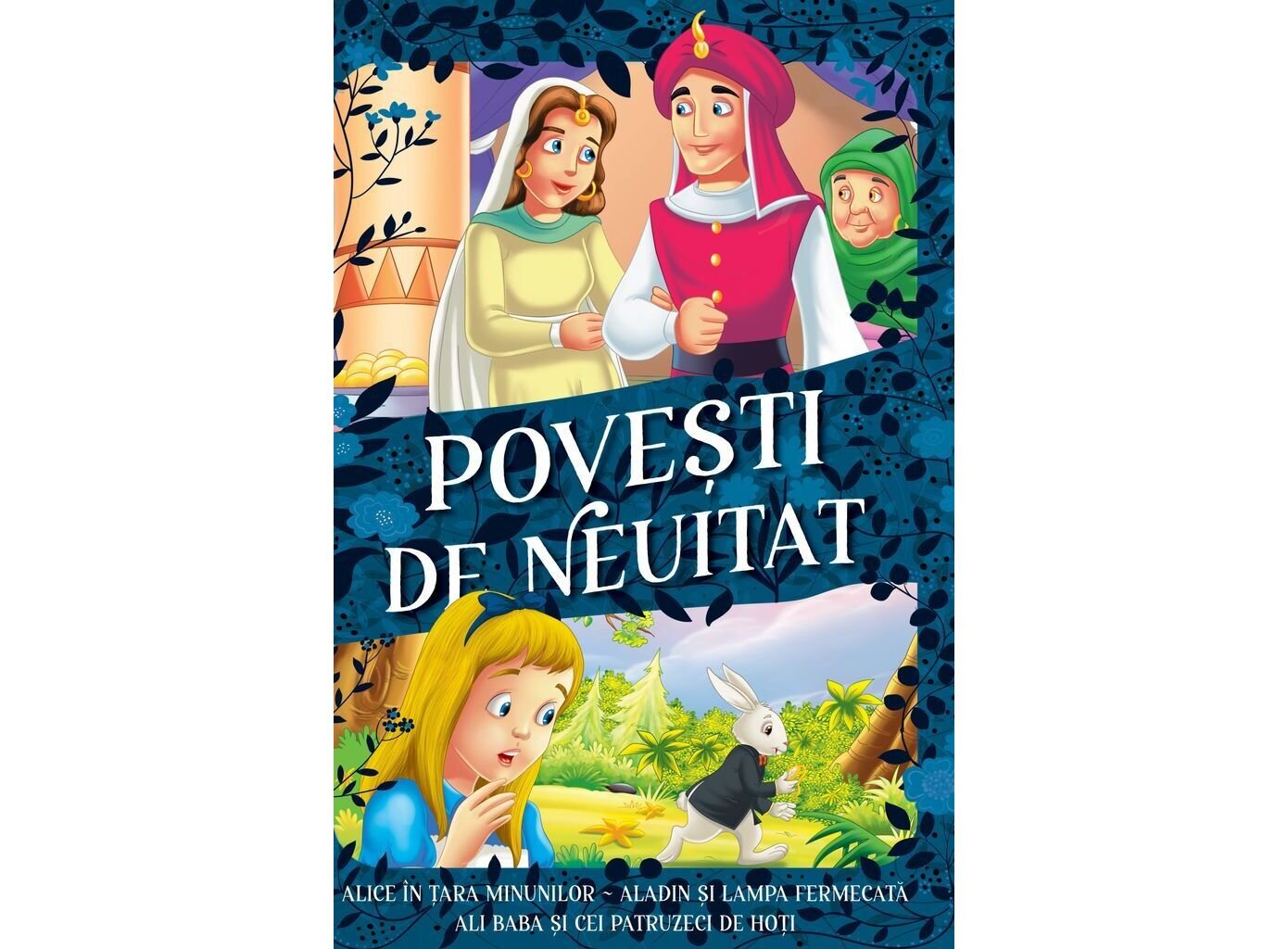 Kreativ Povesti de neuitat Alice in tara minunilor Aladin si lampa fermecata Ali baba si cei patruzeci de hoti
