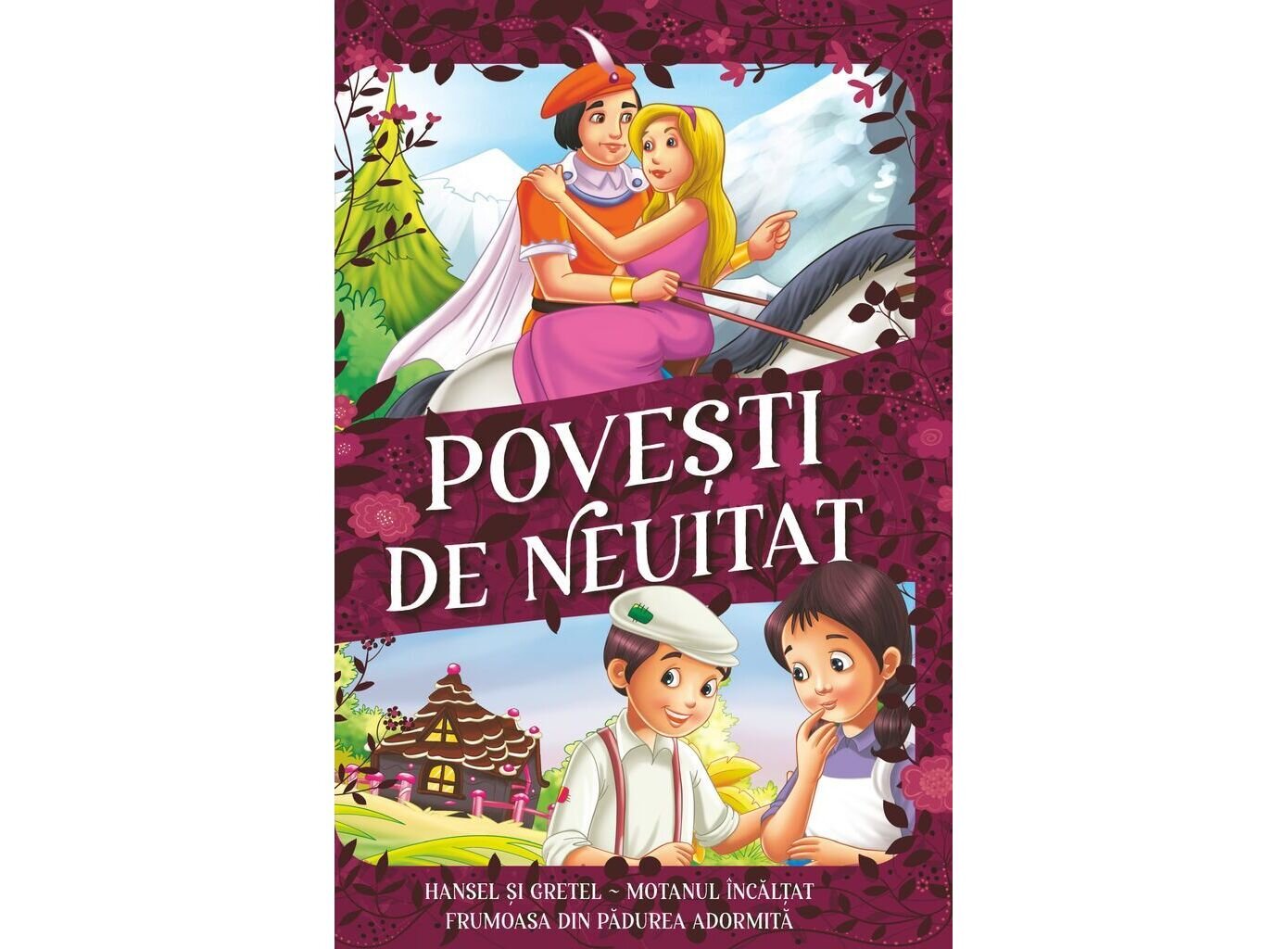 Kreativ Povesti de neuitat Hansel si gretel Motanul incaltat Frumoasa din padurea adormita