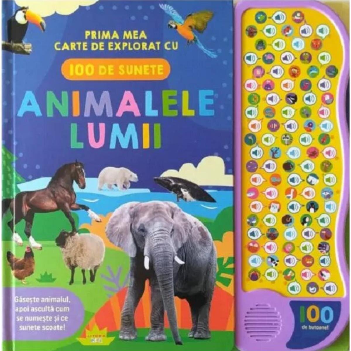 Litera Animalele lumii Prima mea carte de explorat cu 100 de sunete