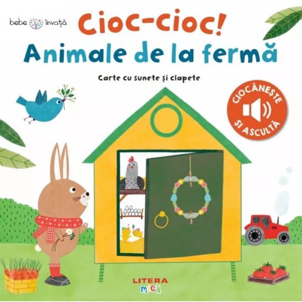 Litera Bebe invata Cioc-cioc! Animale de la ferma Carte cu sunete si clapete