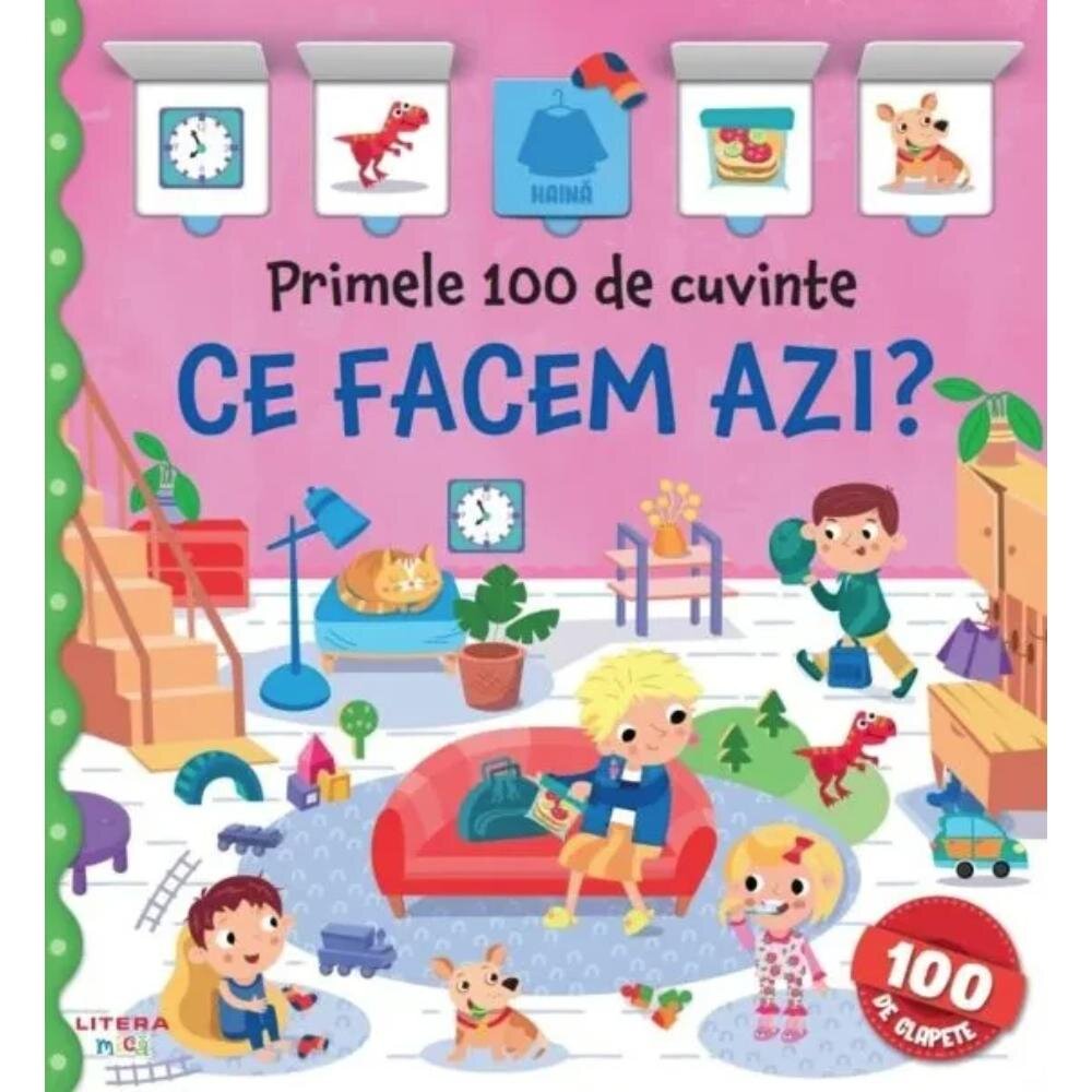 Litera Carte cu clapete Primele 100 de cuvinte. Ce facem azi?