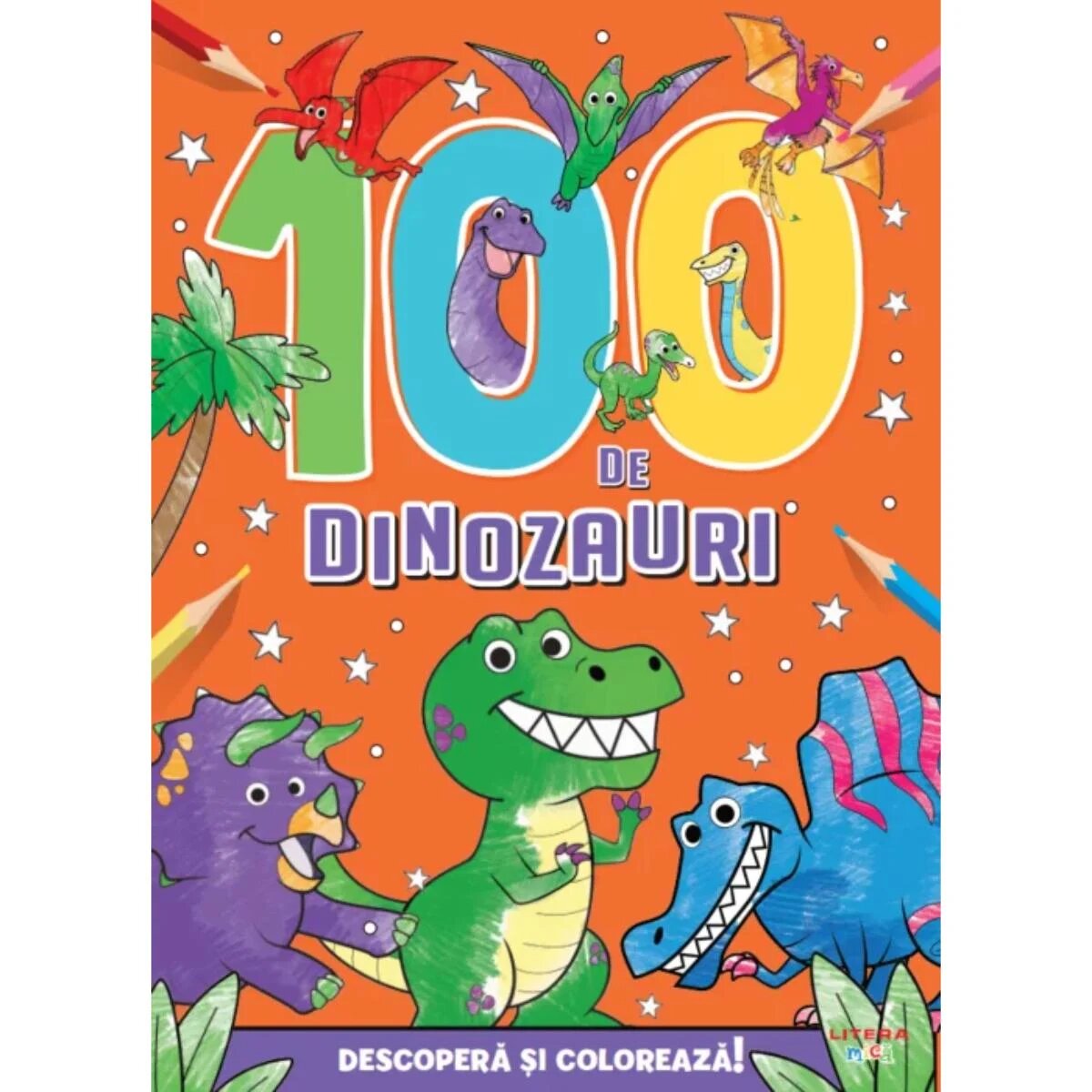 Litera Descopera si coloreaza 100 de Dinozauri