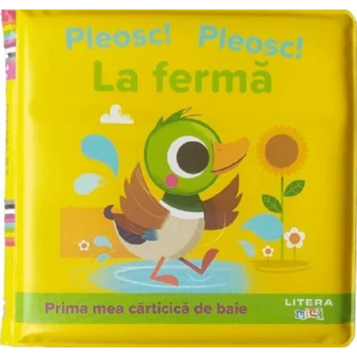 Litera Prima mea carticica de baie Pleosc! Pleosc! La ferma