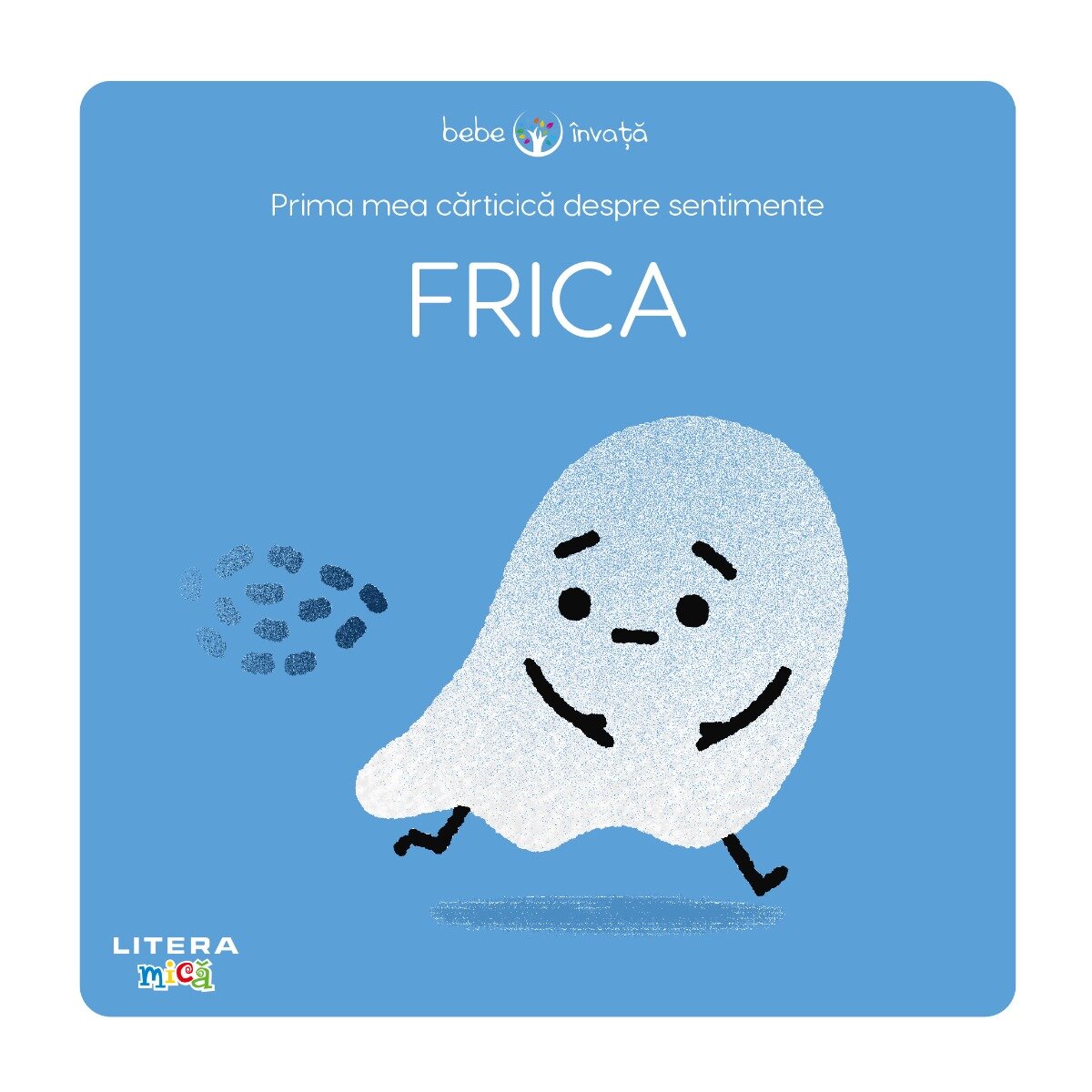 Litera Prima mea carticica despre sentimente Bebe invata Frica