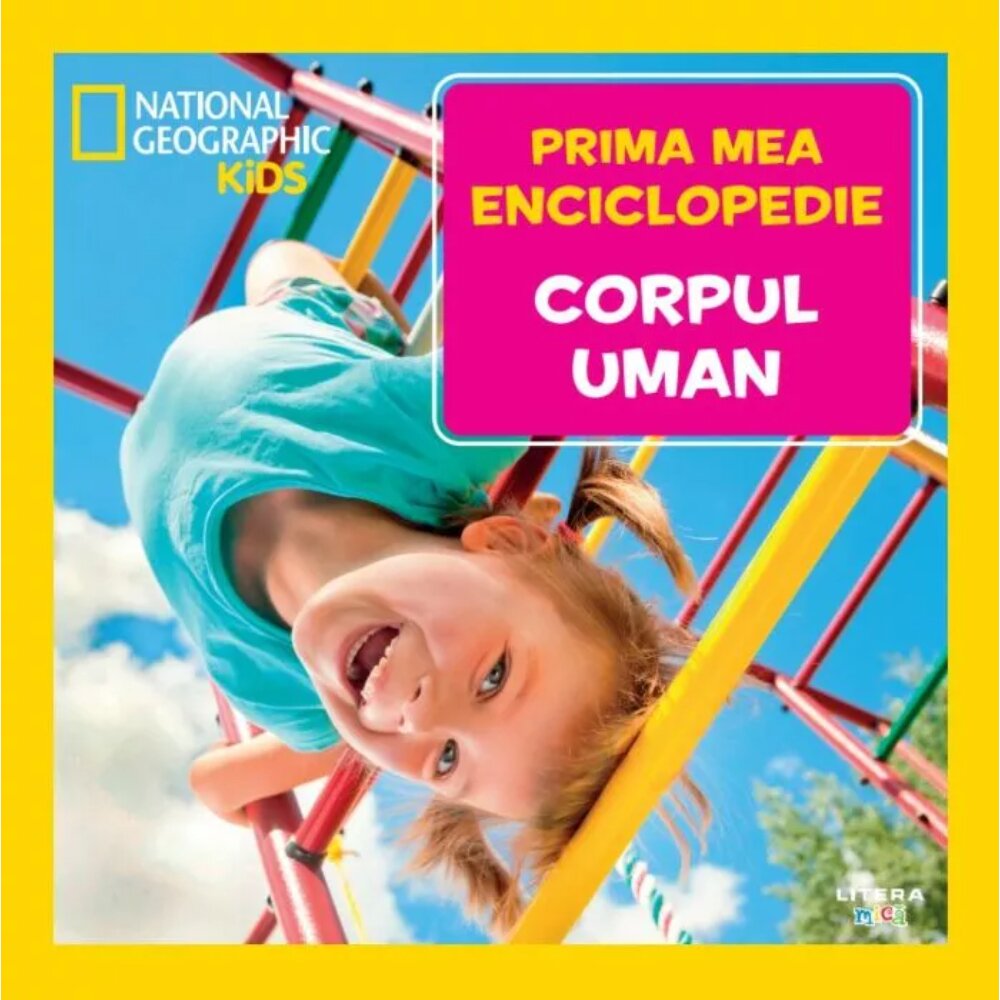 Litera Prima mea enciclopedie National Geographic Corpul uman