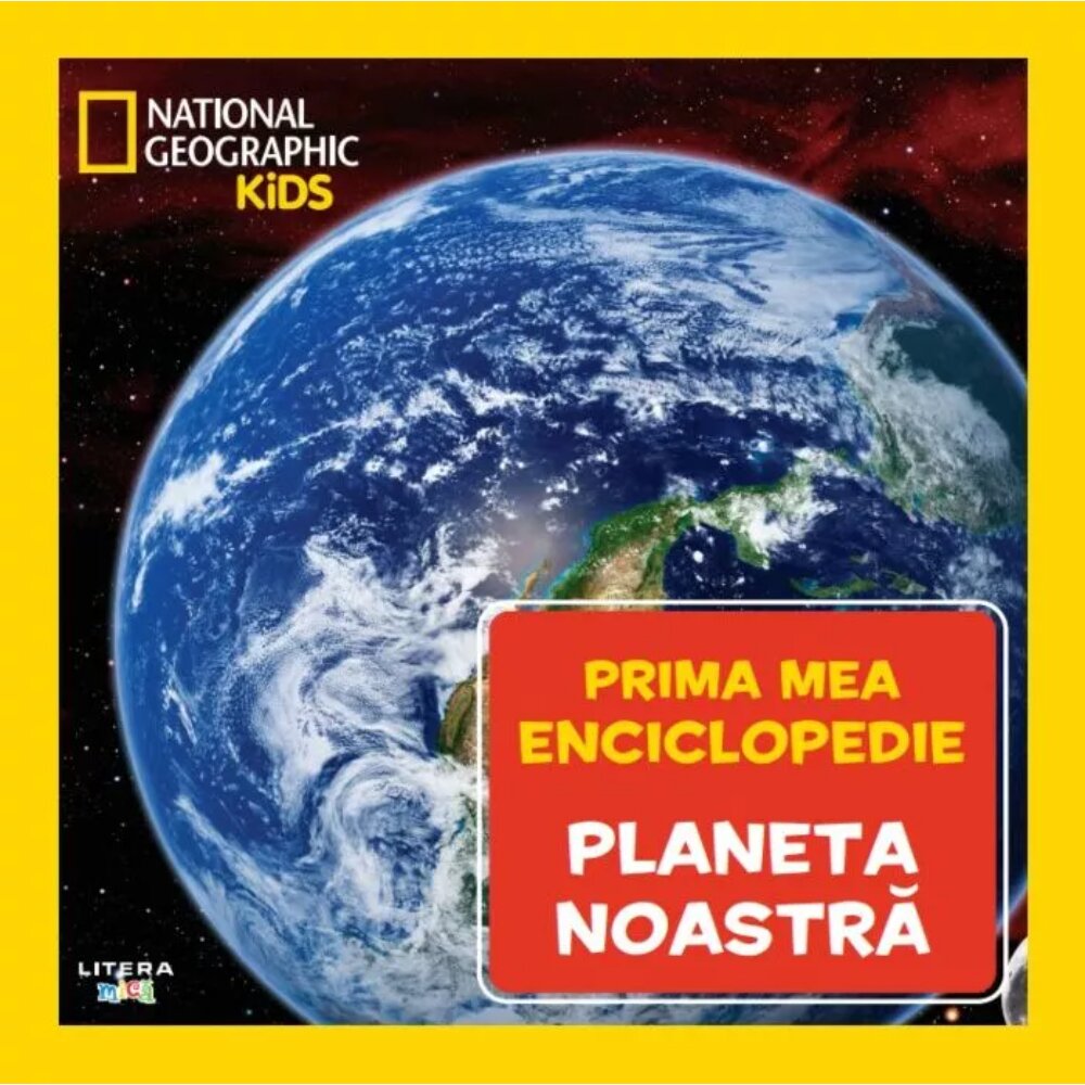 Litera Prima mea enciclopedie National Geographic Planeta noastra