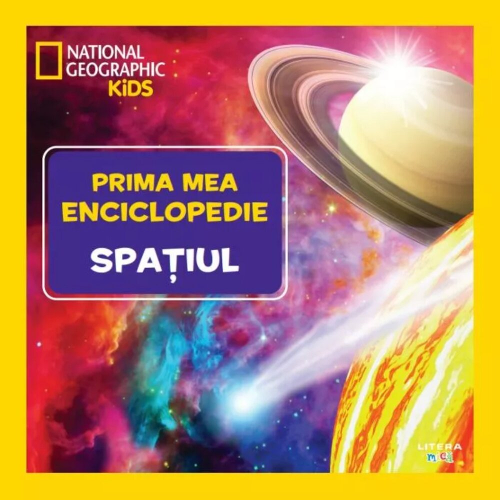 Litera Prima mea enciclopedie National Geographic Spatiul